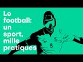 Pisode 2  le football  un sport mille pratiques