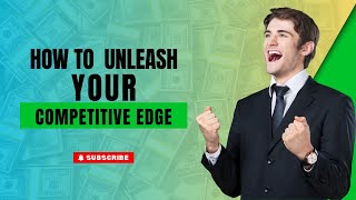 How to Unleash Your Competitive Edge: Insider Tips to Stay Ahead in the Game
