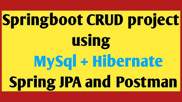Spring boot CRUD operation project with MySQL + Hibernate + Spring JPA using Postman