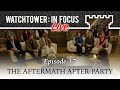 The Aftermath After-Party - Episode 17 - Watchtower: In Focus (Live)