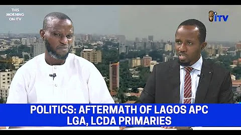 Politics: Aftermath Of Lagos APC LGA, LCDA Primaries |TMI