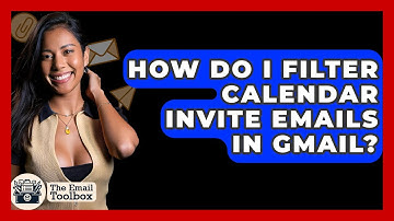 How Do I Filter Calendar Invite Emails In Gmail? - TheEmailToolbox.com