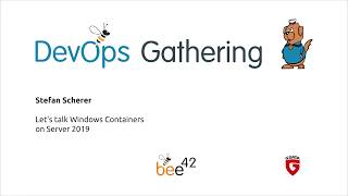 DevOps Gathering 2019 | 06 Let's talk Windows Containers on Server 2019