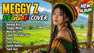 MEGGY Z REGGAE FULL BASS TERBAIK NEW ALBUM - CINTA HITAM | ANGGUR MERAH | Cover by Cover Lagu FYP