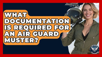 What Documentation Is Required for an Air Guard Muster? - Air Guard Commanders