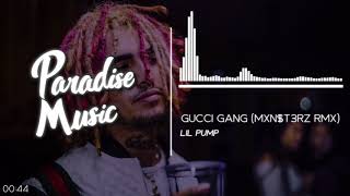 LIL PUMP - GUCCI GANG (MXN$T3RZ RMX) [Paradise Music]