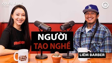 NGƯỜI tạo nghề| LIÊM BARBER| Host QuỳnhHoa| CÓ GÌ KHÁC #21