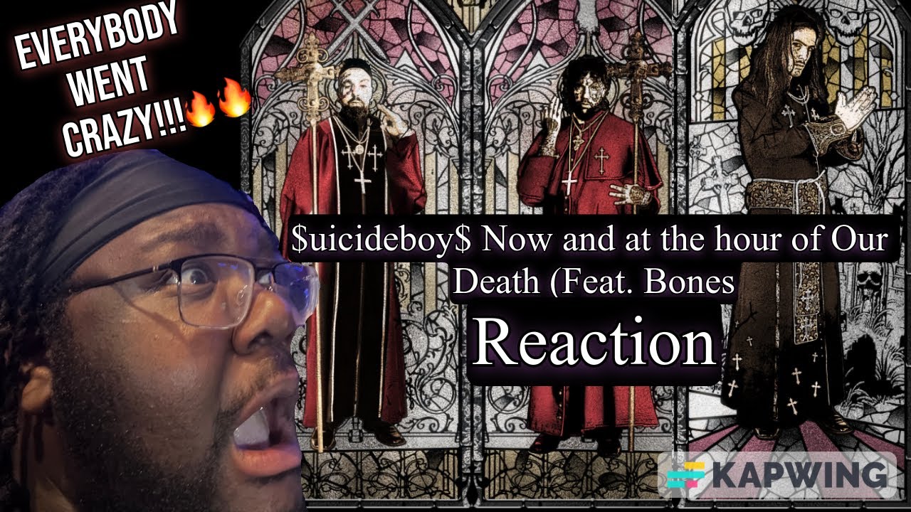 THIS COLLAB GOT ME SCREAMING!!-$UICIDEBOY$ Now and at the HOUR OF Our Death (feat Bones) Reaction