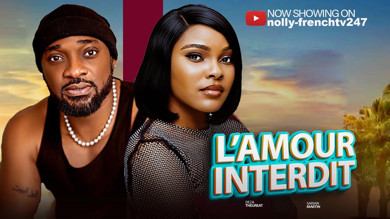 L’Amour Interdit - Sarian Matin, Deza The Great 2025 film nigérian en français