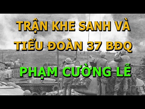 Video Trận Khe Sanh và Tiểu Đoàn 37 Biệt Động Quân- Phạm... - youtube