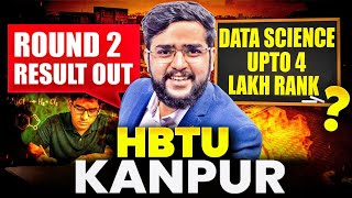HBTU Kanpur Round 2 Result Out! | Cutoff Explained | Data Science Up to 4 Lakh Rank?
