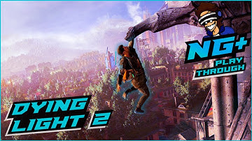 NG+ UPDATE  IS HERE | Dying Light 2: NG+ Playthrough PART 1