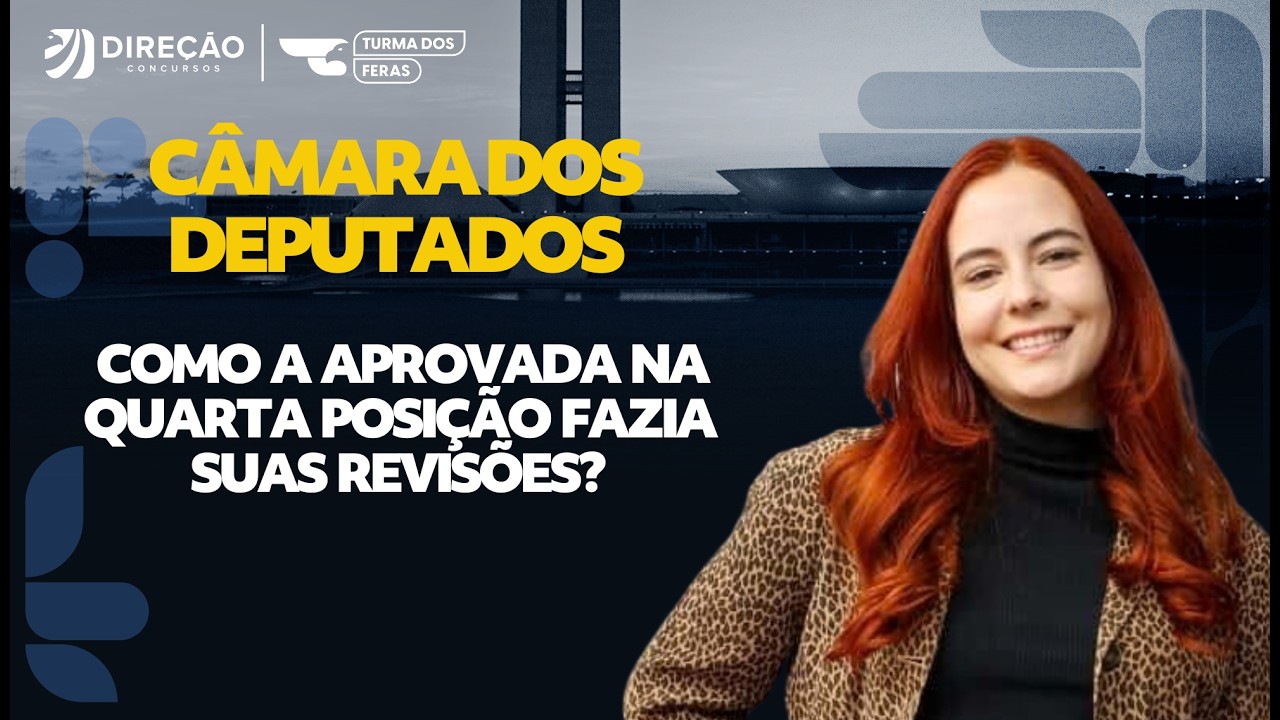 CONCURSO CÂMARA DOS DEPUTADOS: COMO A APROVADA NA QUARTA POSIÇÃO FAZIA SUAS REVISÕES?