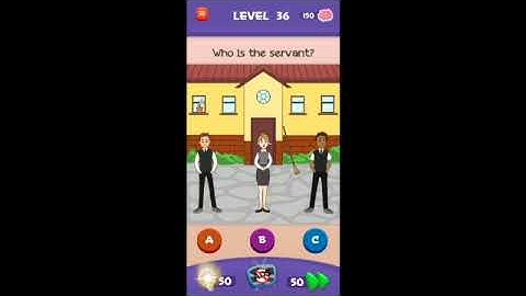 Braindom 3 Level 36 Who is the servant Answers