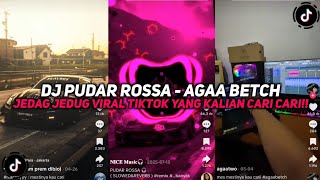 DJ PUDAR ROSSA - AGAA BETCH VIRAL TIKTOK JEDAG JEDUG REMIX YOU'VE BEEN LOOKING FOR!!!