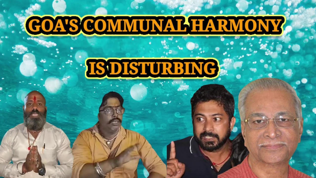 Goas Communal harmony is disturbing| God Bless Our Goa 