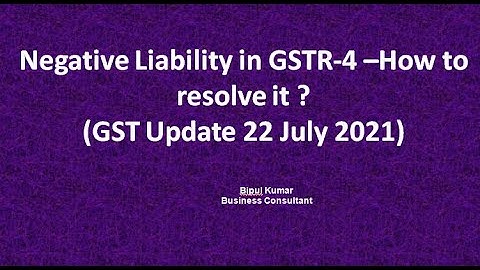 Negative Liability in GSTR-4 –How to resolve it ? (GST Portal Update 22 July 2021)