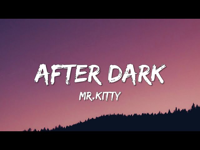 after dark by mr kitty lyric｜TikTok Search