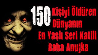 150 Kişiyi Öldüren Dünyanın En Yaşlı Seri Katili Baba Anujka