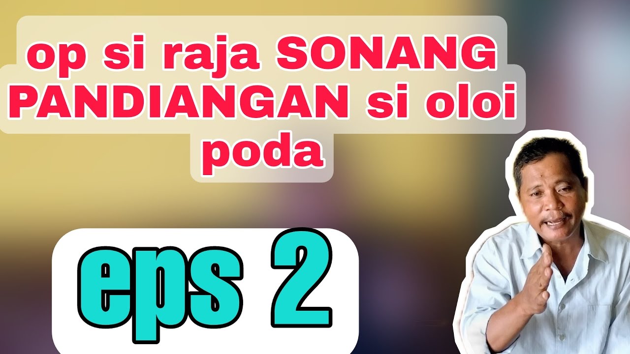 Pabolak jampalan Oppung si Raja SONANG PANDIANGAN tu onan runggu||episode 2