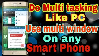 Do Multi tasking Like Windows Pc on any Smart Phone | Use Multi Window without Android Nougat screenshot 3