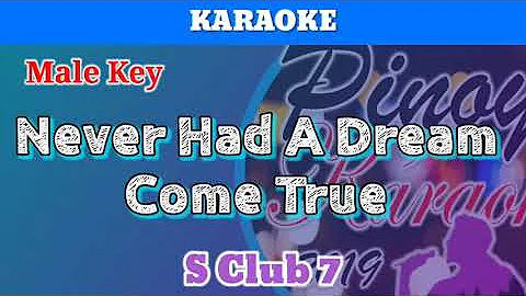 Never Had A Dream Come True by S Club 7 (Karaoke : Male Key)