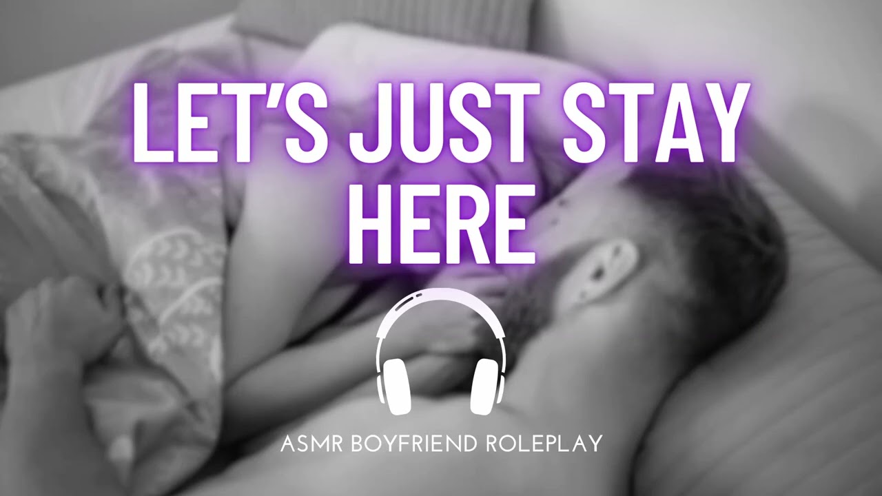 Прилипчивый парень хочет, чтобы ты осталась в постели [ASMR с парнем] [ролевая игра]