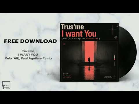 FREE DOWNLOAD: Trus'me - I Want You (Kelo (AR), Paul Aguilera Remix)