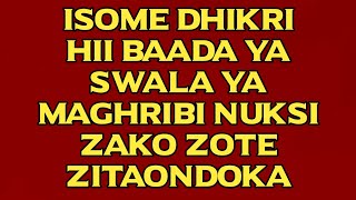 Isome Dhikri Hii Baada Ya Swala Ya Maghrib Nuksi Zako Zote Zitaondoka