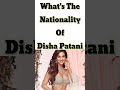Disha patani nationality dishapatani viral bollywood viralshorts trendingshorts factsbydev