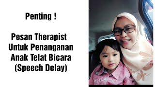 Penting !! Pesan Therapist Untuk Penanganan Anak Terlambat Bicara (Speech Delay)