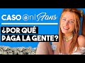 💰¿Por qué la Gente Paga por Onlyfans? | Caso Onlyfans