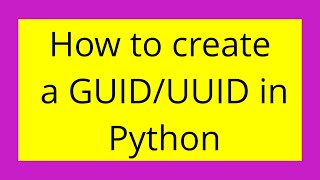 How to create a GUID/UUID in Python