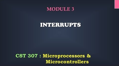 Interrupts | M3_4 | CST 307 Microprocessors and microcontrollers