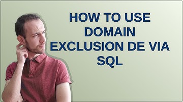 How to use domain exclusion DE via SQL