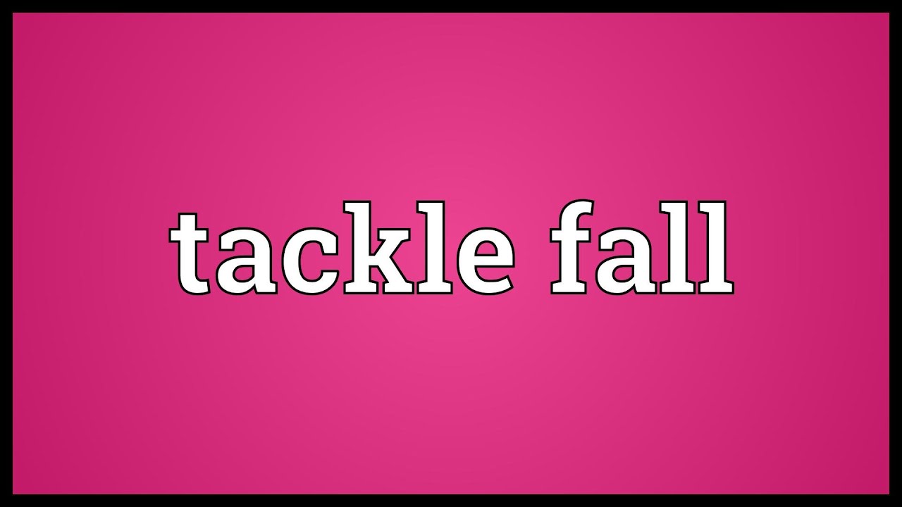 tackle-fall-meaning-youtube