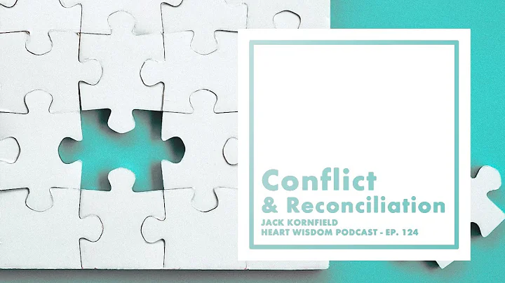 Jack Kornfield – Heart Wisdom – Ep. 124 – Conflict and Reconciliation