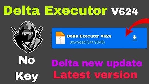 Delta Executor New Update v624 | Fluxus Executor, Arceus X Neo | Delta Download Delta Updated