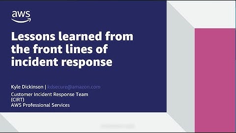 Lessons Learned From the Front Lines of Incident Response | AWS Events