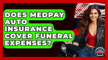 Does MedPay Auto Insurance Cover Funeral Expenses? - Auto Coverage Explained