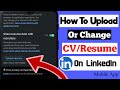How To Change Resume In LinkedIn Mobile App | How To Upload Resume In LinkedIn | Add CV In LinkedIn