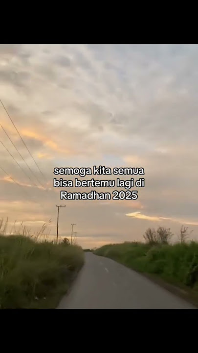 semoga kita semua bisa bertemu lagi di ramadhan 2025