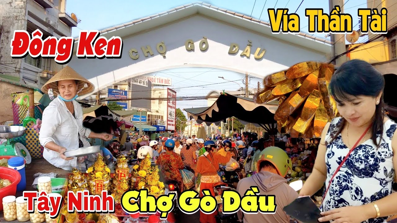 Đông Ken Chợ Gò Dầu Tây Ninh Đón Ngày Vía Thần Tài Bà Con Mua Sắm Sau Tết - Chợ Biên Giới Tây Ninh