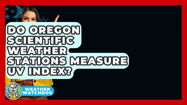 Do Oregon Scientific Weather Stations Measure UV Index? - Weather Watchdog