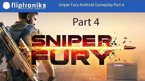 Sniper Fury Android Gameplay Part 4 - Fliptroniks.com