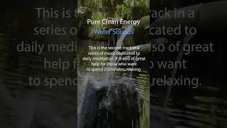 20 Minutes Meditation Music, Pure Clean Energy,  Positive Vibration, Water Sounds, #shorts