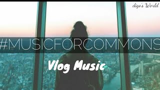 [No-Copyright Music] Background Music For Creators | Vlog Mix | Ep. 1 | digo's World |