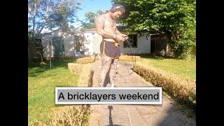 A Bricklayers Weekend