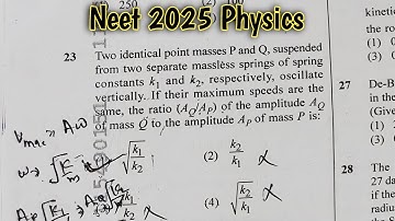Two identical point masses P and Q, suspended from two separate massless springs of spring #neet2025