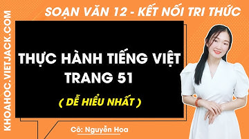 Soạn bài Thực hành tiếng Việt trang 51 | Ngữ văn 12 - Kết nối tri thức (DỄ HIỂU NHẤT)